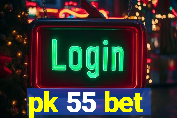 pk 55 bet